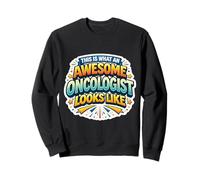 This is What An Awesome Oncologist Looks Like Doctor Funny Sweatshirt