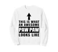 This Is What An Awesome PawPaw Looks Like Grandpa Sweatshirt