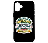 This is What An Awesome Pediatric Surgeon Looks Like Funny Case for iPhone 16 Plus