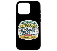 This is What An Awesome Pediatric Surgeon Looks Like Funny Case for iPhone 16 Pro