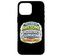 This is What An Awesome Pediatric Surgeon Looks Like Funny Case for iPhone 16 Pro Max