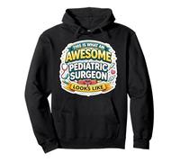 This is What An Awesome Pediatric Surgeon Looks Like Funny Pullover Hoodie