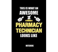 This Is What An Awesome Pharmacy Technician Looks Like: Journal Notebook For Pharmacists, Pharmacy Technicians & Assistants