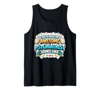 This is What an Awesome Psychiatrist Looks Like Funny Doctor Tank Top