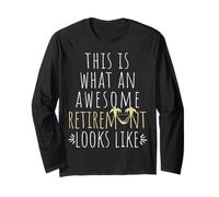 This is What an Awesome Retirement Looks Like Retired Funny Long Sleeve T-Shirt