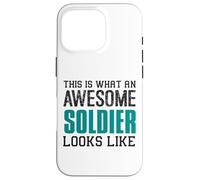 This is what an awesome Soldier looks like Funny Military Case for iPhone 16 Pro