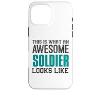 This is what an awesome Soldier looks like Funny Military Case for iPhone 16 Pro Max