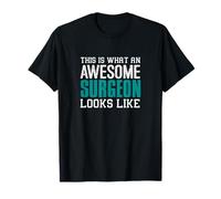 This is what an awesome Surgeon looks like Funny Doctor T-Shirt