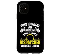 This Is What an Awesome Tow Truck Dispatcher Looks Like Case for iPhone 11