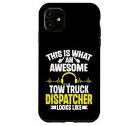 This Is What an Awesome Tow Truck Dispatcher Looks Like Case for iPhone 11
