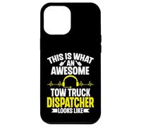 This Is What an Awesome Tow Truck Dispatcher Looks Like Case for iPhone 12 Pro Max