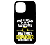 This Is What an Awesome Tow Truck Dispatcher Looks Like Case for iPhone 13 Pro Max
