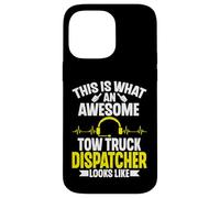 This Is What an Awesome Tow Truck Dispatcher Looks Like Case for iPhone 14 Pro Max