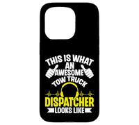 This Is What an Awesome Tow Truck Dispatcher Looks Like Case for iPhone 15 Pro