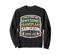 This is What An Awesome Transplant Surgeon Looks Like Funny Sweatshirt