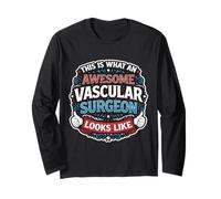 This is What an Awesome Vascular Surgeon Looks Like Doctor Long Sleeve T-Shirt