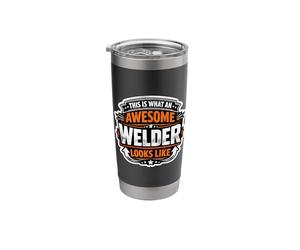 This is What an Awesome Welder Looks Like Funny Welding Joke Stainless Steel Insulated Tumbler