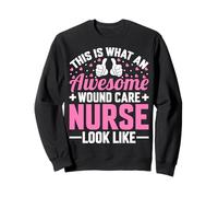 This Is What an Awesome Wound Care Nurse Look Like Sweatshirt