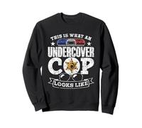 This Is What An Undercover Cop Looks Like Undercover Cop Sweatshirt