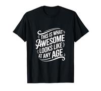 This Is What Awesome Looks Like At Any Age T-Shirt