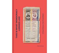 This is What Democracy Looked Like: A Visual History of the Printed Ballot
