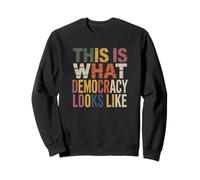 THIS IS WHAT DEMOCRACY LOOKS LIKE Design Protest Equality Sweatshirt