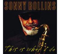This Is What I Do by Sonny Rollins