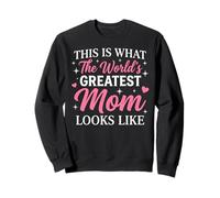 This is What the World's Greatest Mom Looks Like Mother Sweatshirt