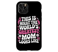 This Is What The Worlds Greatest Mom Looks Like Mother's Day Case for iPhone 11 Pro