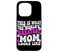This Is What The Worlds Greatest Mom Looks Like Mother's Day Case for iPhone 15 Pro
