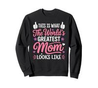This is What The World's Greatest Mom Looks Like Sweatshirt