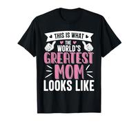 This is What The World's Greatest Mom Looks Like T-Shirt