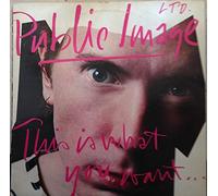 This Is What You Want... This Is What You Get - Public Image Ltd.* LP