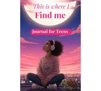 This Is Where I Find Me: Guided Journal with Prompts to Build Confidence, Practice Self-Love, and Discover Yourself (Ages 11-15) Turtle Edition