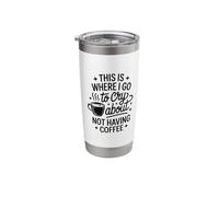 This is Where I Go to Cry About Not Having Coffee Stainless Steel Insulated Tumbler