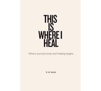 This Is Where I Heal: Where survival ends and healing begins