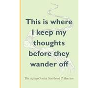 This Is Where I Keep My Thoughts Before They Wander Off: The Aging Genius Journal #5, A Notebook for Memoirs (Big and Small)