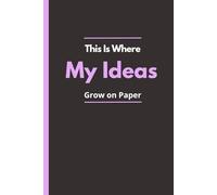 This Is Where My Ideas Grow on Paper: Funny Gift Notebook Journal - A Perfect Gift for Co-workers, Friends & Family | Lined Journal for Women & Men