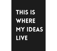 This Is Where My Ideas Live: Premium Journal with Ruled Sheets for School, Office, Creative Projects & Personal Organization | 160 White Lined Pages | 6" x 9"