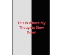 This Is Where My Thoughts Slow Down: A Minimal Notebook for Daily Writing and Reflection