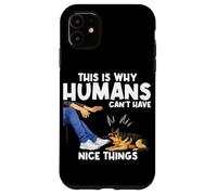 This Is Why Humans Cant Have Nice Things Funny Pet Dog Jokes Case for iPhone 11