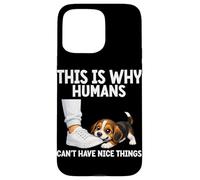 This Is Why Humans Cant Have Nice Things Funny Pet Dog Jokes Case for iPhone 15 Pro Max