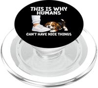 This Is Why Humans Cant Have Nice Things Funny Pet Dog Jokes PopSockets PopGrip for MagSafe
