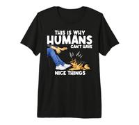 This is Why Humans Cant Have Nice Things Funny Pet Dog Jokes Premium T-Shirt