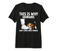This is Why Humans Cant Have Nice Things Funny Pet Dog Jokes Premium T-Shirt