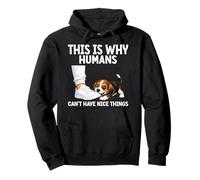 This Is Why Humans Cant Have Nice Things Funny Pet Dog Jokes Pullover Hoodie