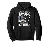 This Is Why Humans Cant Have Nice Things Funny Pet Dog Jokes Pullover Hoodie