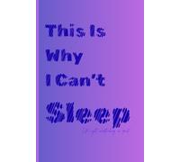 This Is Why I Can’t Sleep (Late-night overthinking in print.): Gift Notebook Journal for Family and Friends.