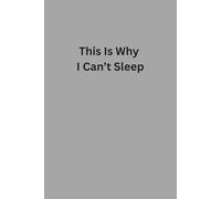 This Is Why I Can't Sleep: Funny, Sarcastic Journal For Night-Owls And Insomniacs