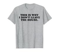 This is Why I Don't Leave The House - Funny Introvert Emo T-Shirt, Men, Heather Grey, 5X-Large
